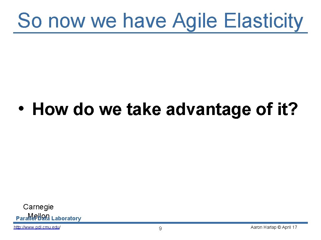 So now we have Agile Elasticity • How do we take advantage of it?