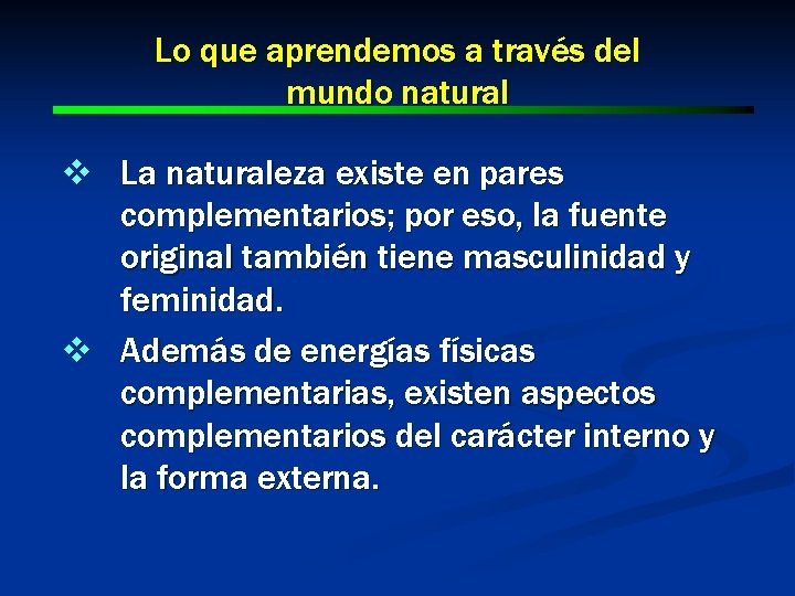 Lo que aprendemos a través del mundo natural v La naturaleza existe en pares