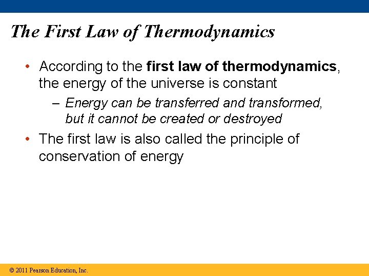 The First Law of Thermodynamics • According to the first law of thermodynamics, the