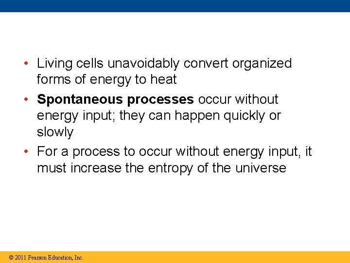  • Living cells unavoidably convert organized forms of energy to heat • Spontaneous