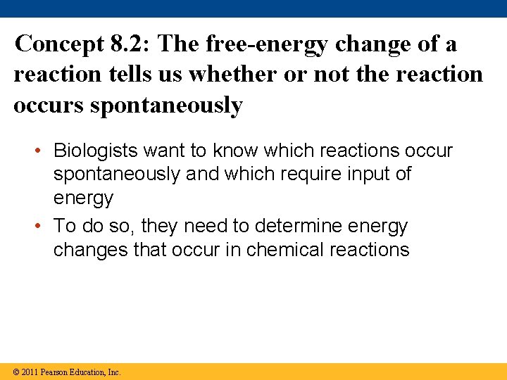 Concept 8. 2: The free-energy change of a reaction tells us whether or not