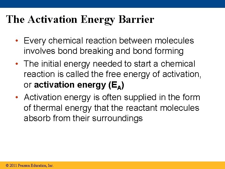 The Activation Energy Barrier • Every chemical reaction between molecules involves bond breaking and