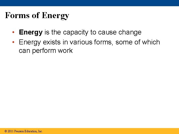 Forms of Energy • Energy is the capacity to cause change • Energy exists