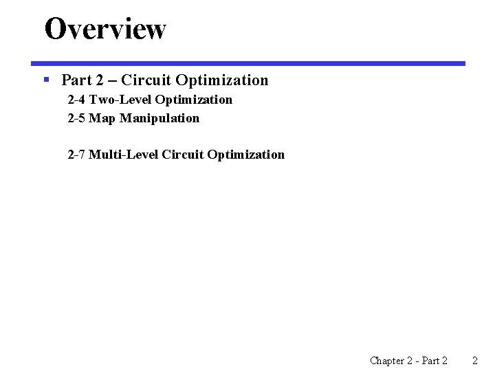 Overview § Part 2 – Circuit Optimization 2 -4 Two-Level Optimization 2 -5 Map