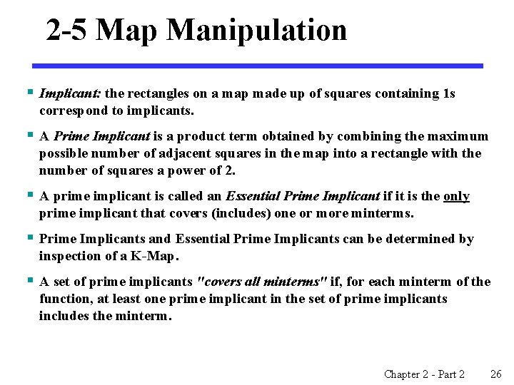 2 -5 Map Manipulation § Implicant: the rectangles on a map made up of