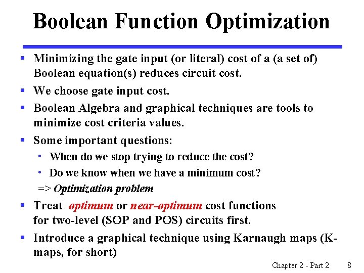 Boolean Function Optimization § Minimizing the gate input (or literal) cost of a (a