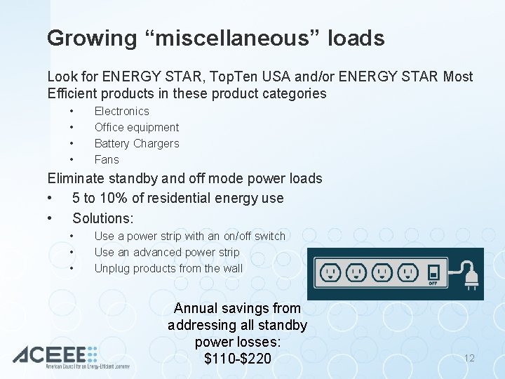 Growing “miscellaneous” loads Look for ENERGY STAR, Top. Ten USA and/or ENERGY STAR Most