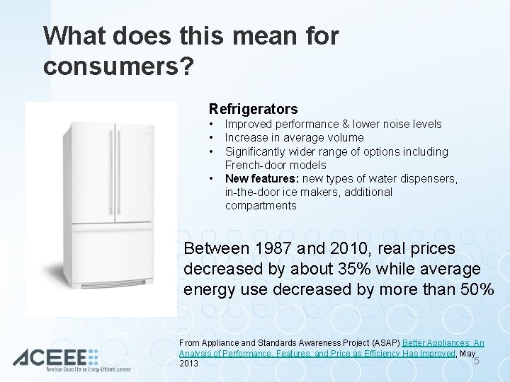 What does this mean for consumers? Refrigerators • • Improved performance & lower noise