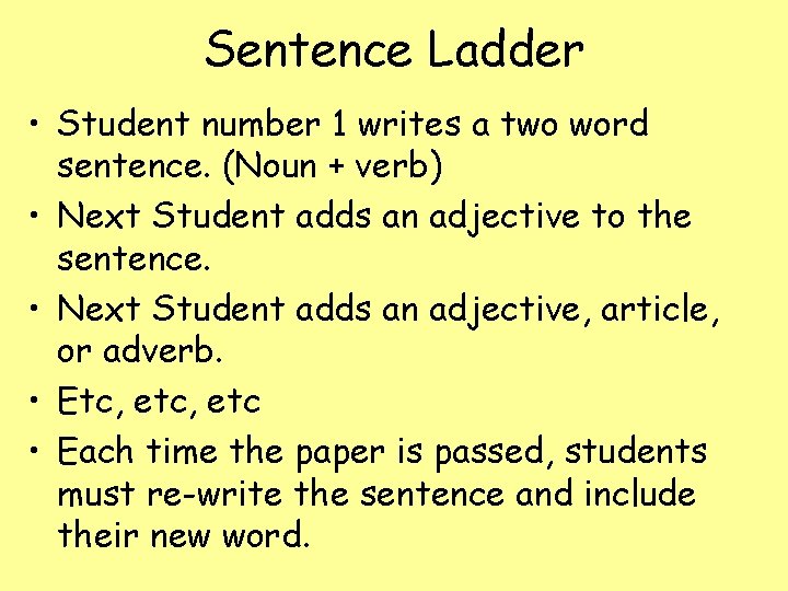 Sentence Ladder • Student number 1 writes a two word sentence. (Noun + verb)