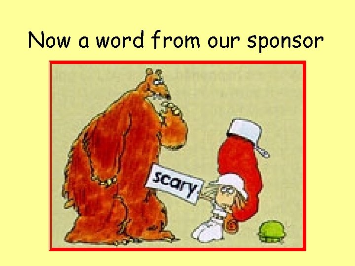 Now a word from our sponsor 
