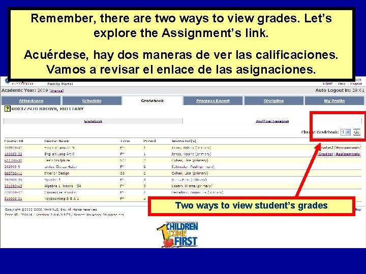 Remember, there are two ways to view grades. Let’s explore the Assignment’s link. Acuérdese,
