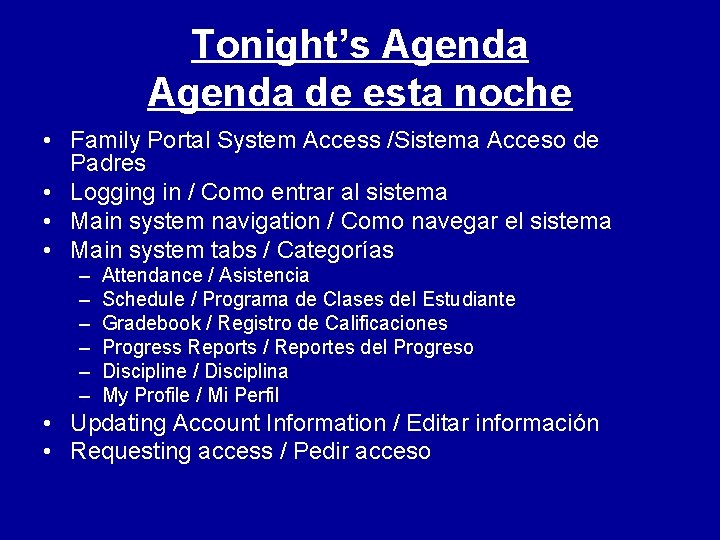 Tonight’s Agenda de esta noche • Family Portal System Access /Sistema Acceso de Padres