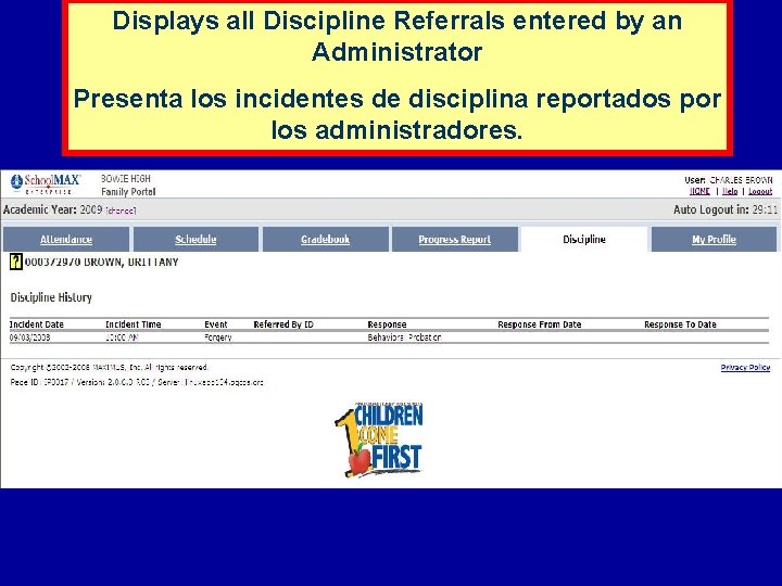 Displays all Discipline Referrals entered by an Administrator Presenta los incidentes de disciplina reportados