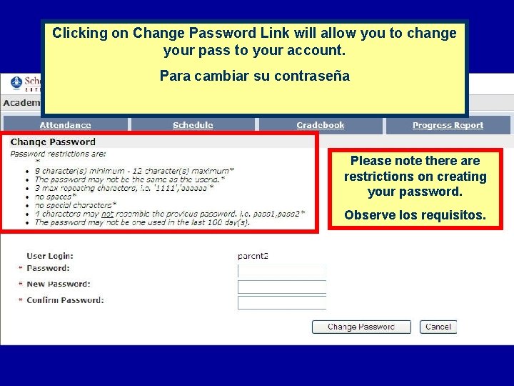 Clicking on Change Password Link will allow you to change your pass to your