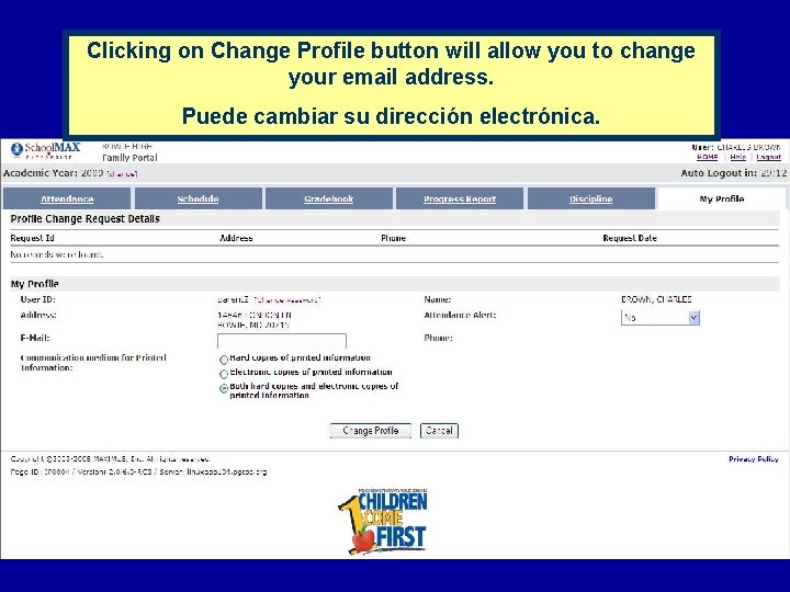 Clicking on Change Profile button will allow you to change your email address. Puede