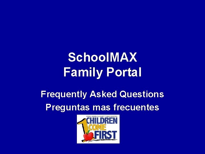 School. MAX Family Portal Frequently Asked Questions Preguntas mas frecuentes 