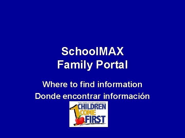 School. MAX Family Portal Where to find information Donde encontrar información 