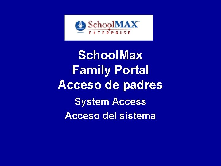 School. Max Family Portal Acceso de padres System Access Acceso del sistema 
