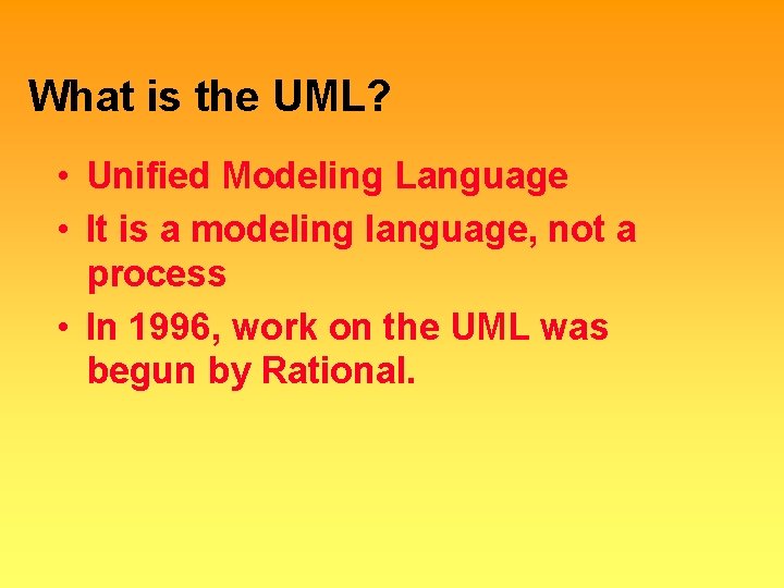 What is the UML? • Unified Modeling Language • It is a modeling language,