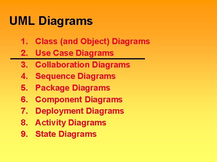 UML Diagrams 1. 2. 3. 4. 5. 6. 7. 8. 9. Class (and Object)