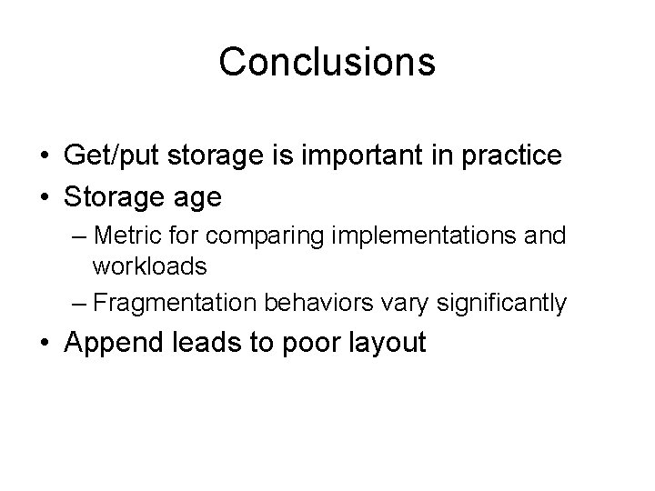 Conclusions • Get/put storage is important in practice • Storage – Metric for comparing