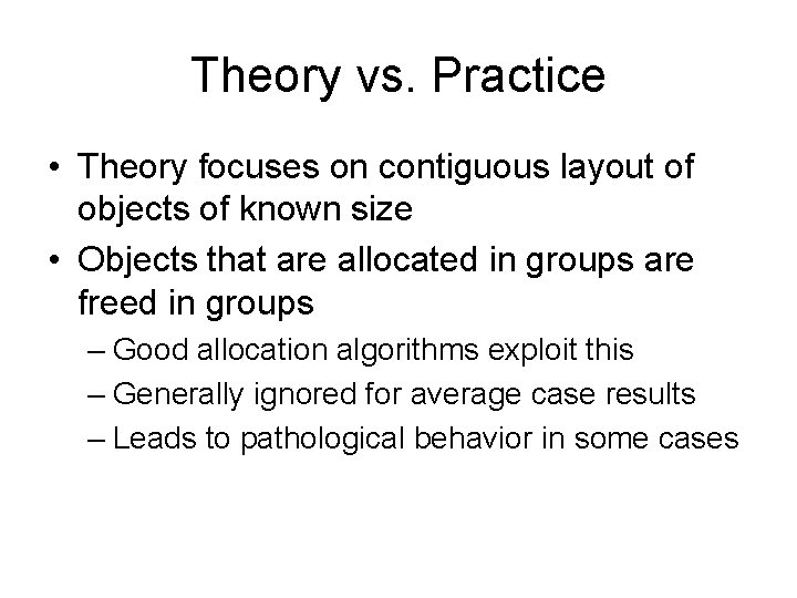 Theory vs. Practice • Theory focuses on contiguous layout of objects of known size