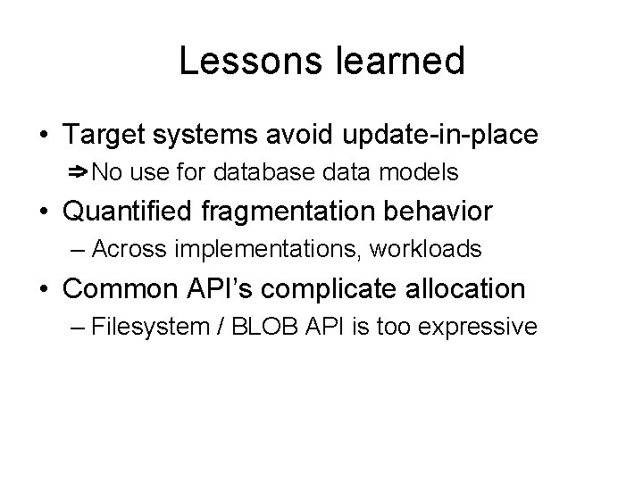 Lessons learned • Target systems avoid update-in-place No use for database data models •