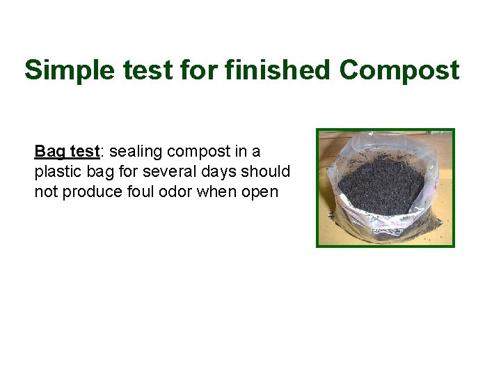 Simple test for finished Compost Bag test: sealing compost in a plastic bag for