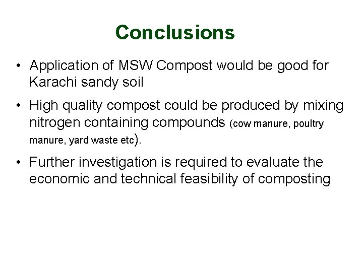 Conclusions • Application of MSW Compost would be good for Karachi sandy soil •