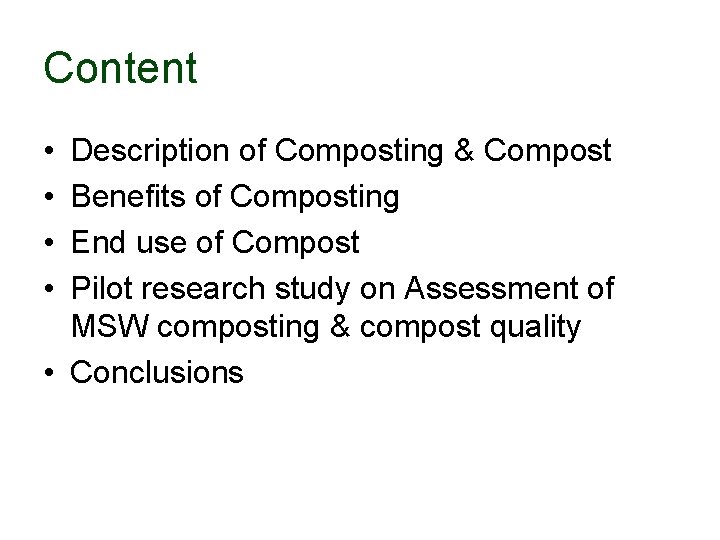 Content • • Description of Composting & Compost Benefits of Composting End use of