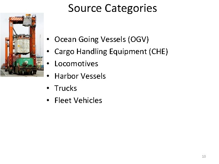 Source Categories • • • Ocean Going Vessels (OGV) Cargo Handling Equipment (CHE) Locomotives