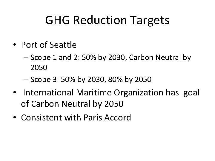 GHG Reduction Targets • Port of Seattle – Scope 1 and 2: 50% by