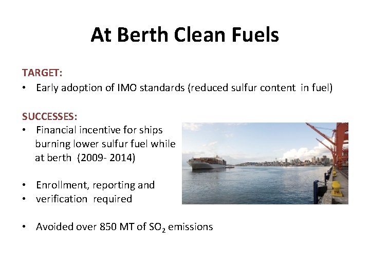 At Berth Clean Fuels TARGET: • Early adoption of IMO standards (reduced sulfur content