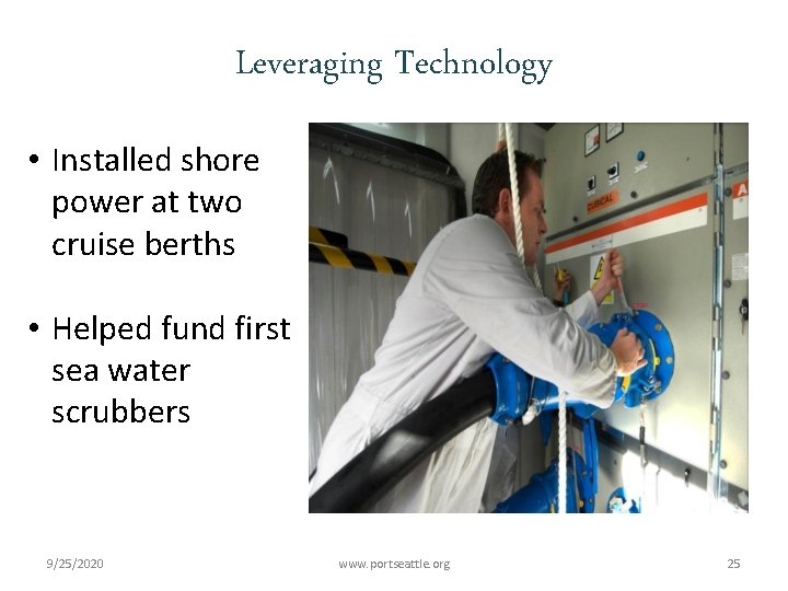 Leveraging Technology • Installed shore power at two cruise berths • Helped fund first
