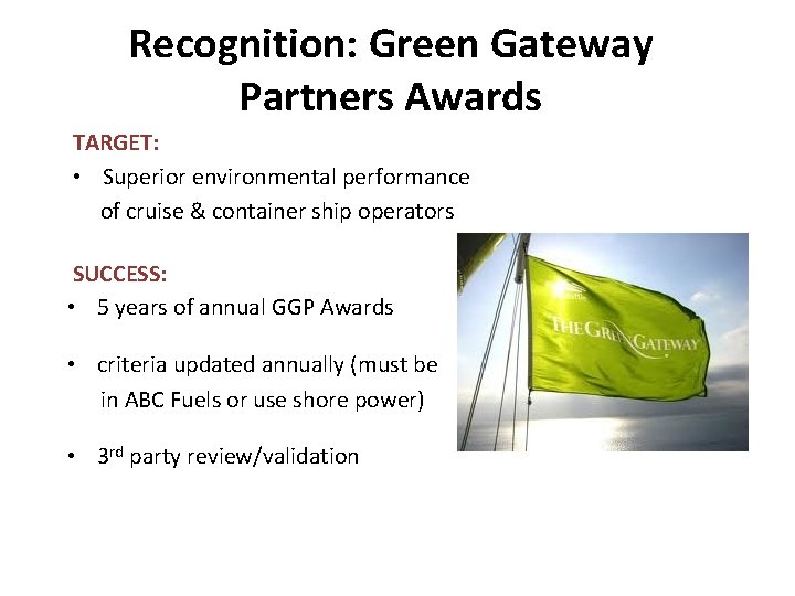 Recognition: Green Gateway Partners Awards TARGET: • Superior environmental performance of cruise & container