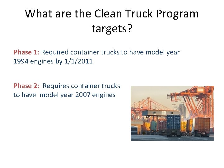 What are the Clean Truck Program targets? Phase 1: Required container trucks to have