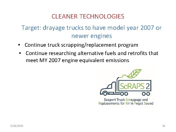 CLEANER TECHNOLOGIES Target: drayage trucks to have model year 2007 or newer engines •