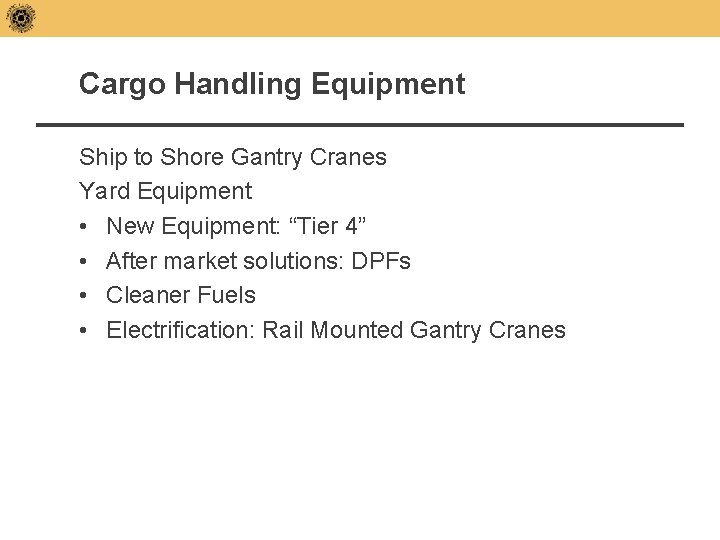 Cargo Handling Equipment Ship to Shore Gantry Cranes Yard Equipment • New Equipment: “Tier