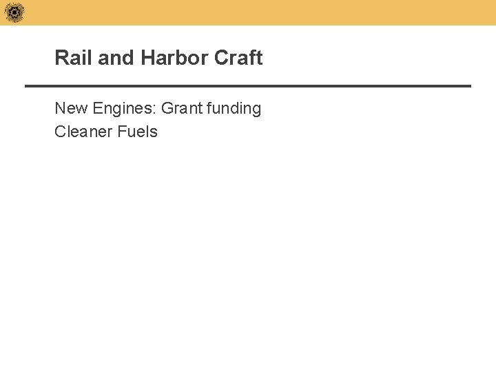 Rail and Harbor Craft New Engines: Grant funding Cleaner Fuels 