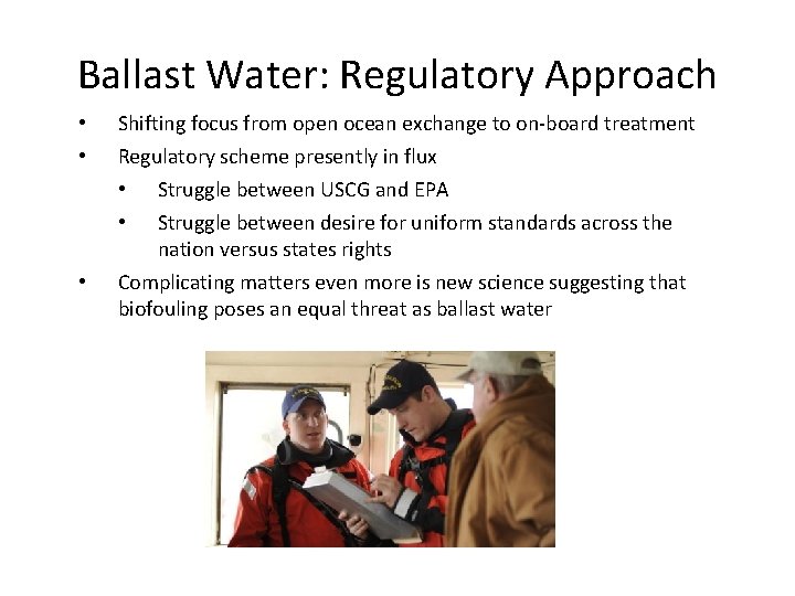 Ballast Water: Regulatory Approach • • • Shifting focus from open ocean exchange to