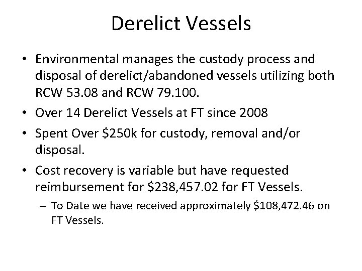 Derelict Vessels • Environmental manages the custody process and disposal of derelict/abandoned vessels utilizing