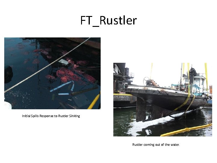 FT_Rustler Initial Spills Response to Rustler Sinking Rustler coming out of the water. 