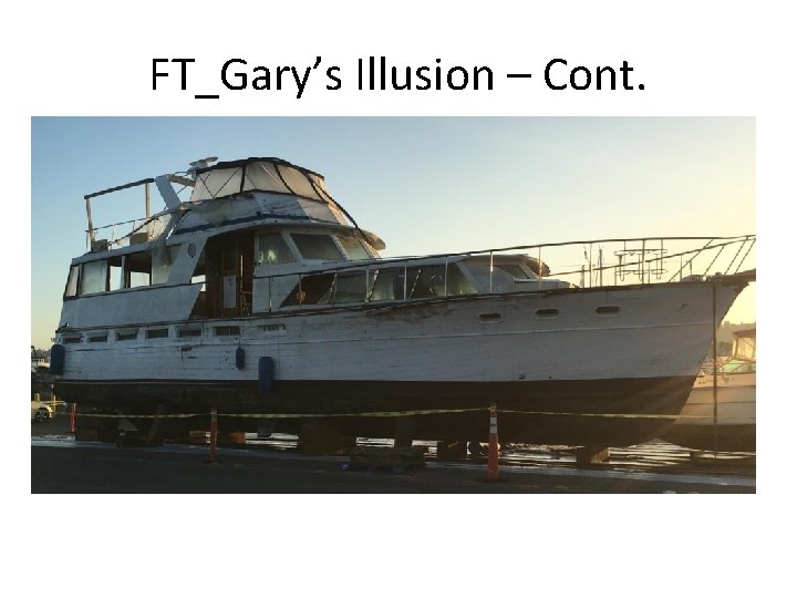 FT_Gary’s Illusion – Cont. 