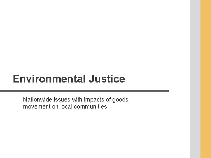 Environmental Justice Nationwide issues with impacts of goods movement on local communities 