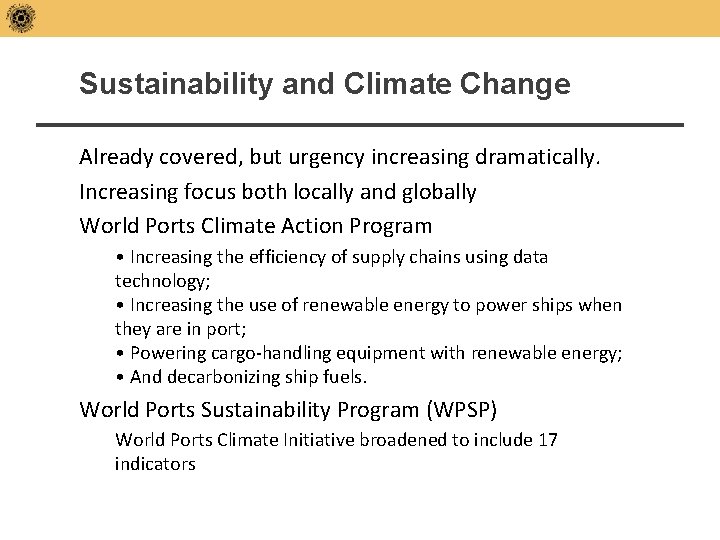 Sustainability and Climate Change Already covered, but urgency increasing dramatically. Increasing focus both locally