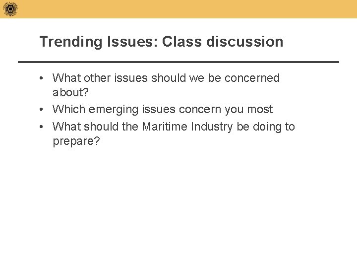 Trending Issues: Class discussion • What other issues should we be concerned about? •