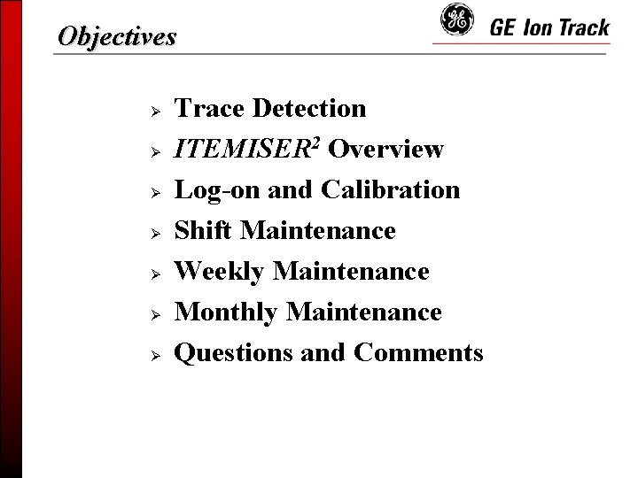 Objectives Ø Ø Ø Ø Trace Detection ITEMISER 2 Overview Log-on and Calibration Shift