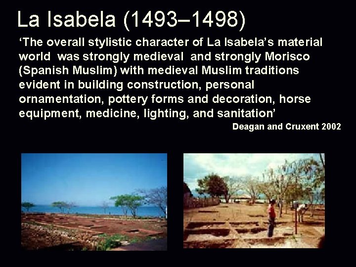 La Isabela (1493– 1498) ‘The overall stylistic character of La Isabela’s material world was