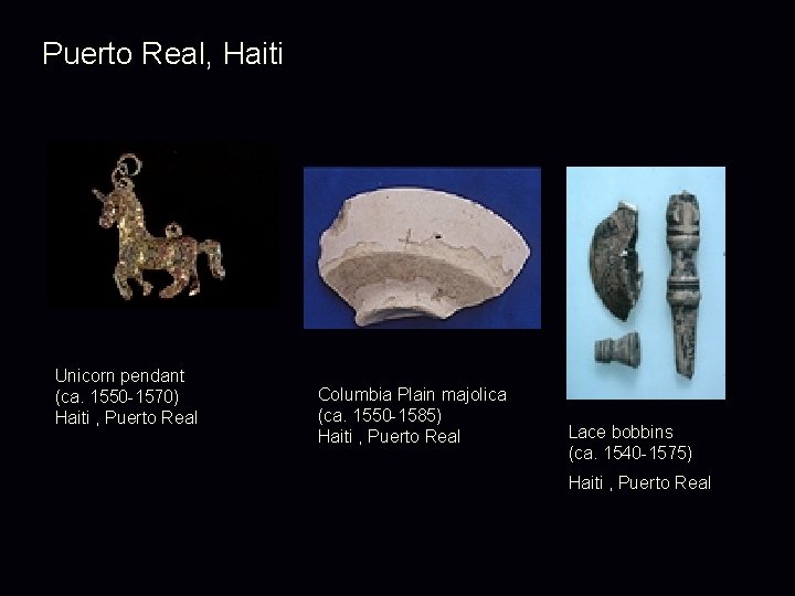 Puerto Real, Haiti Unicorn pendant (ca. 1550 -1570) Haiti , Puerto Real Columbia Plain