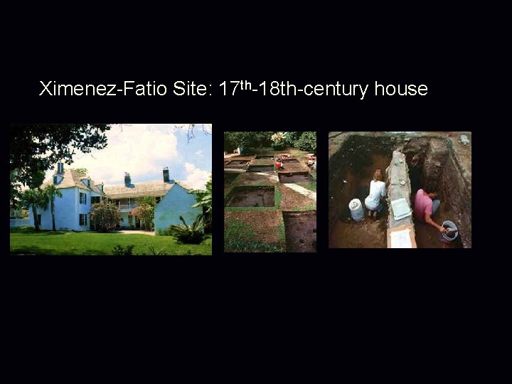 Ximenez-Fatio Site: 17 th-18 th-century house 